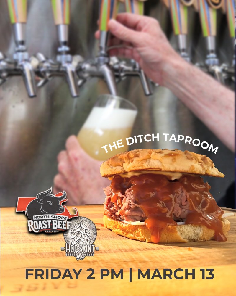 2PM today, at The Ditch Taproom, North Shore Roast Beef is serving authentic North Shore 3-Way Roast Beefs (James River, mayo, American), Philly-style cheesesteaks, and grilled sausage. Get some cold, award winning HopSaint beer + classic East Coast 