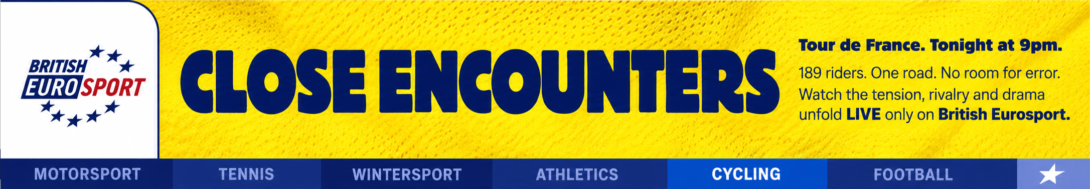 British Eurosport Tour de France strip ad reading “CLOSE ENCOUNTERS” on a yellow cycling-jersey background.