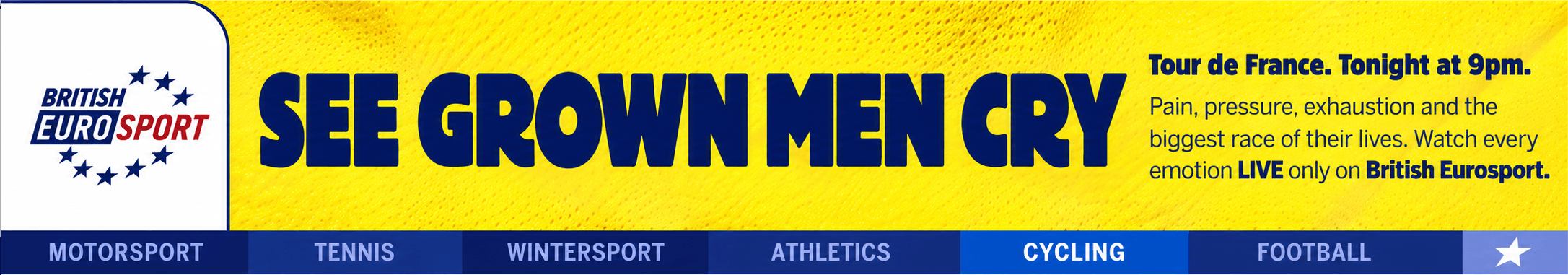 British Eurosport Tour de France strip ad reading “SEE GROWN MEN CRY” on a yellow cycling-jersey background.