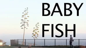 "Baby Fish"  • Chris Arena