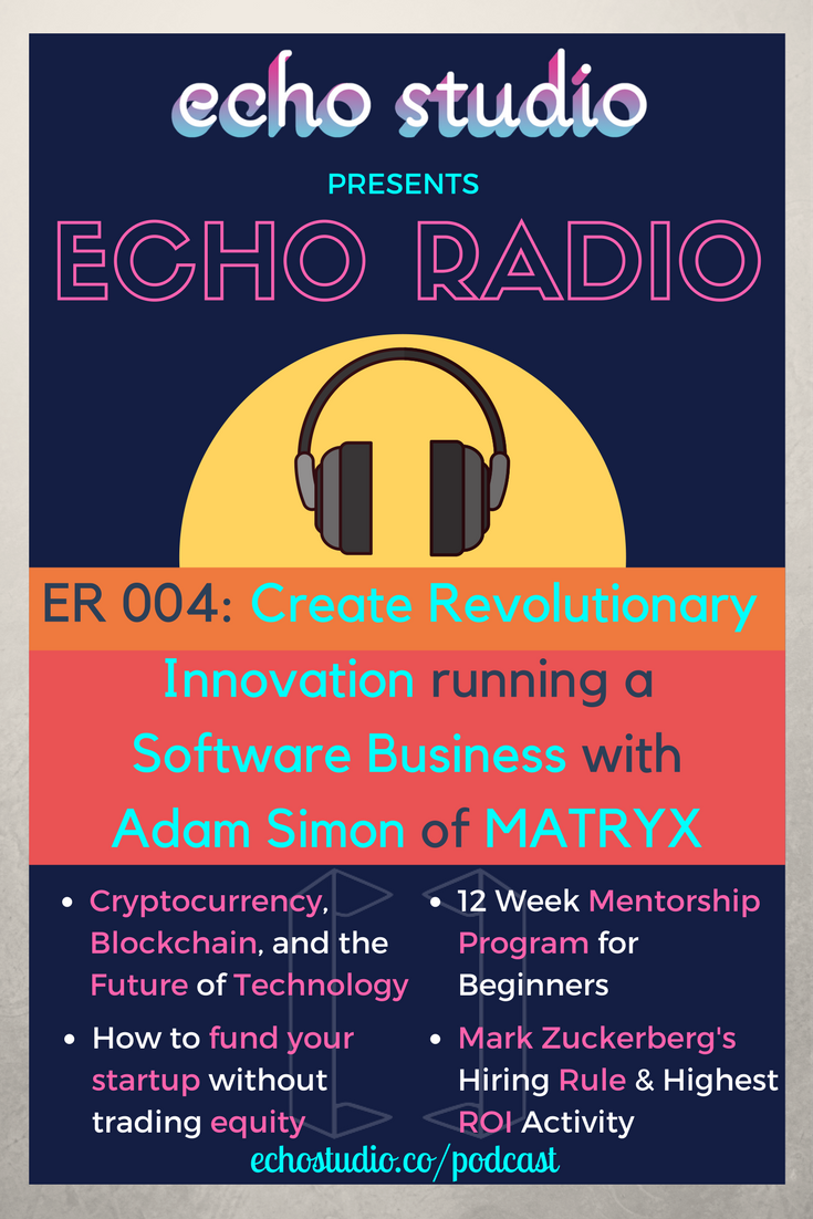 adrien-harrison-echo-studio-echo-radio-er004-how-to-create-revolutionary-innovation-running-a-software-business-with-adam-simon-of-matryx.png
