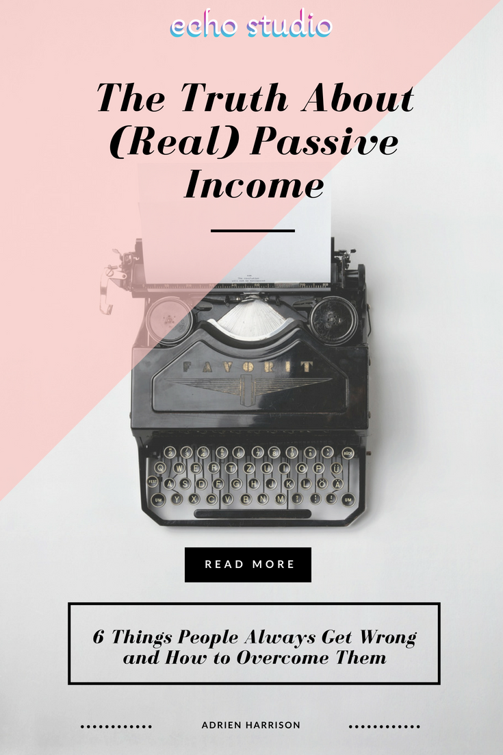 adrien-harrison-echo-studio-the-truth-about-real-passive-income-6-things-people-always-get-wrong-and-how-to-overcome-them.png