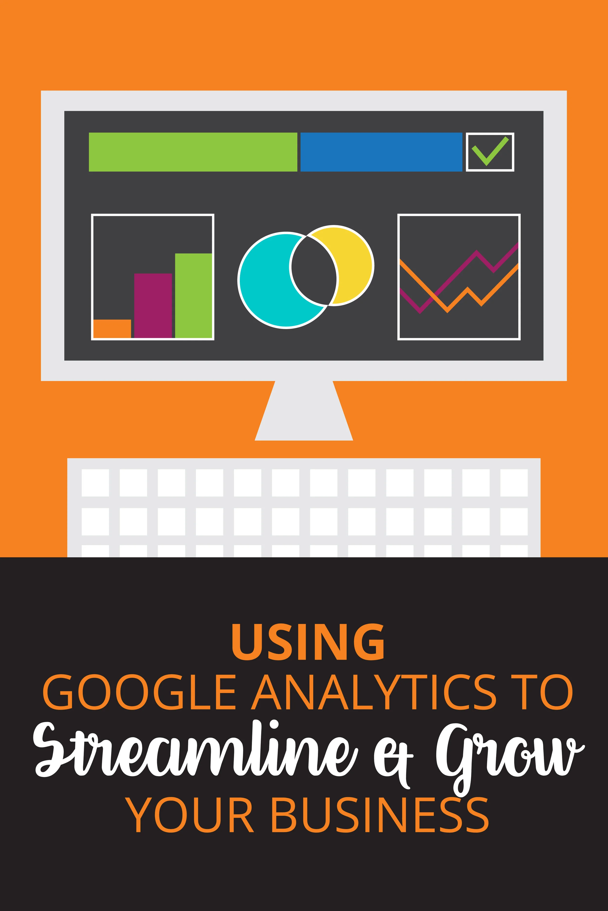 Understanding Google Analytics to better serve your business & help it grow.