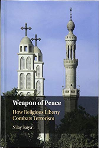 Weapon of Peace: How Religious Liberty Combats Terrorism by Nilay Saiya (Cambridge University Press, 2018).Available: Cambridge Press | Amazon