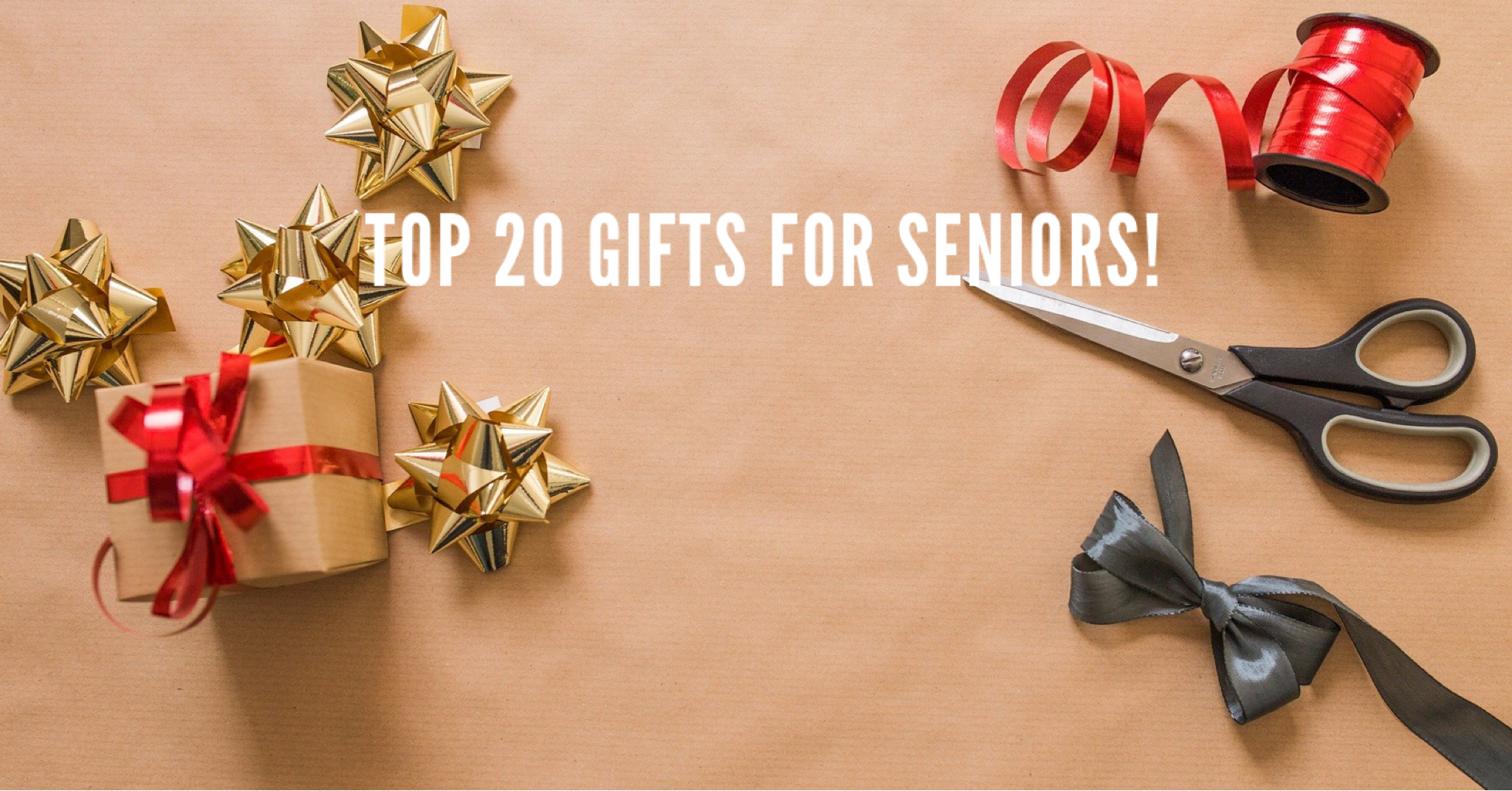 Top 20 Gifts for Seniors