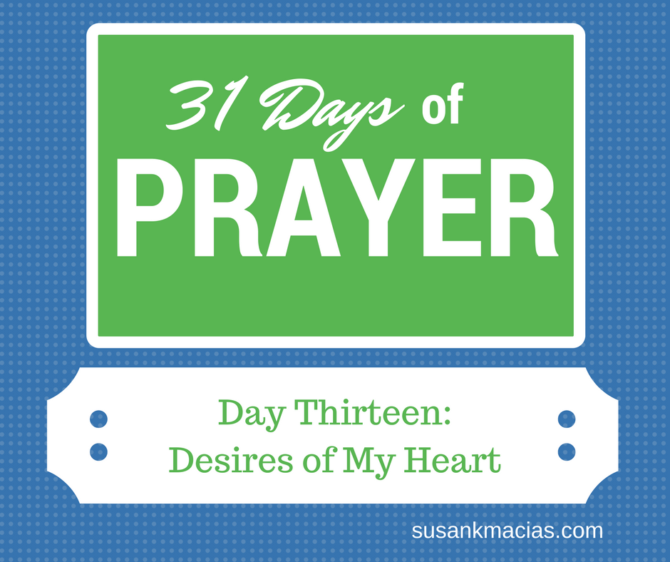 Pray in 2017- Day 13- Desires of My Heart