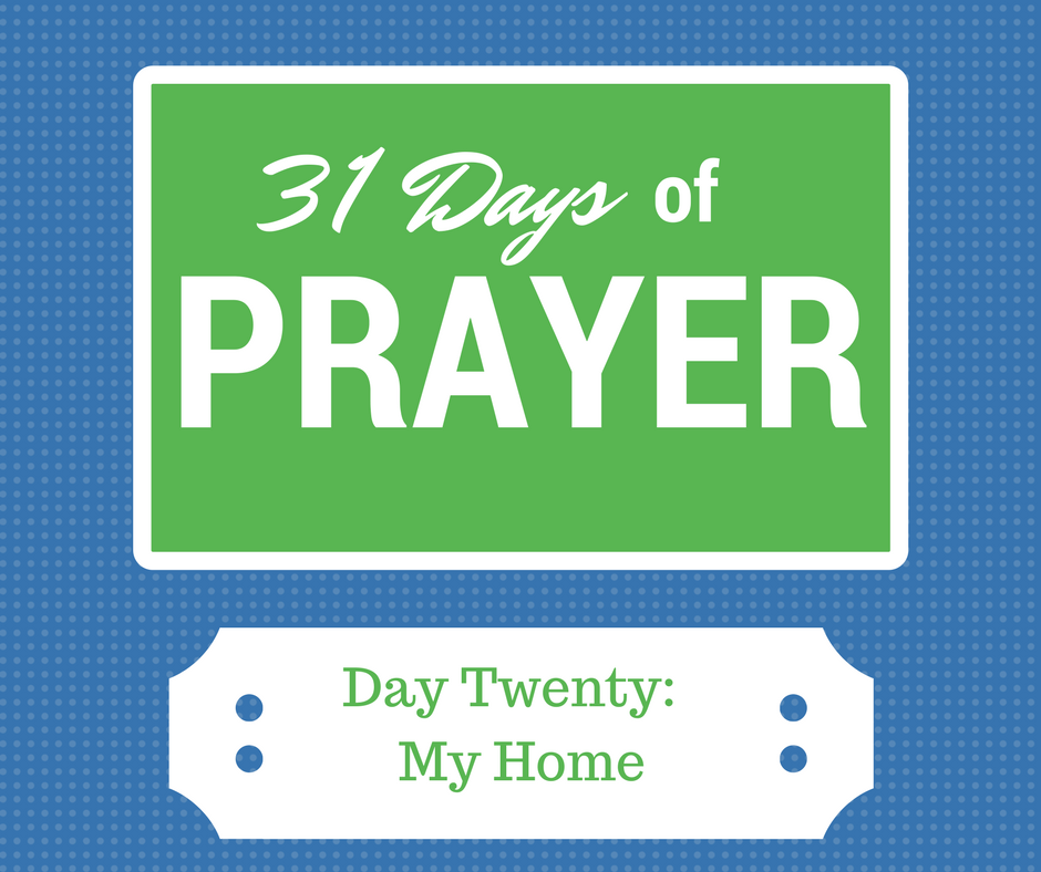 Pray in 2017- Day 20- Praying For My Home