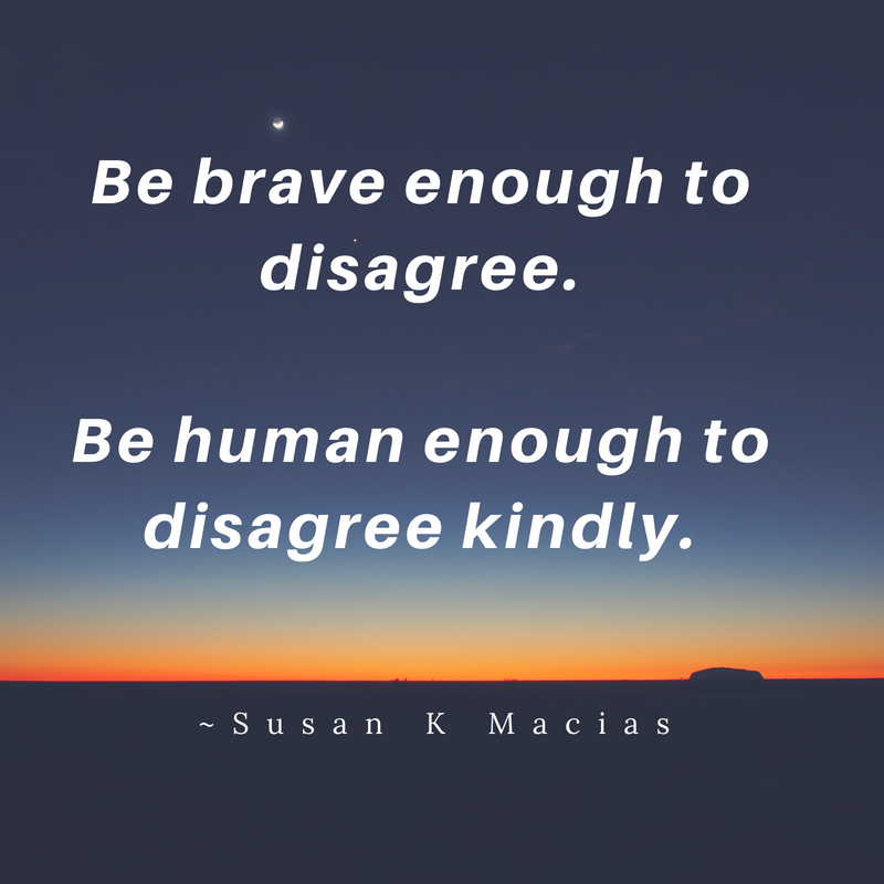 Be brave enough to disagree.Be human enough to disagree kindly..png