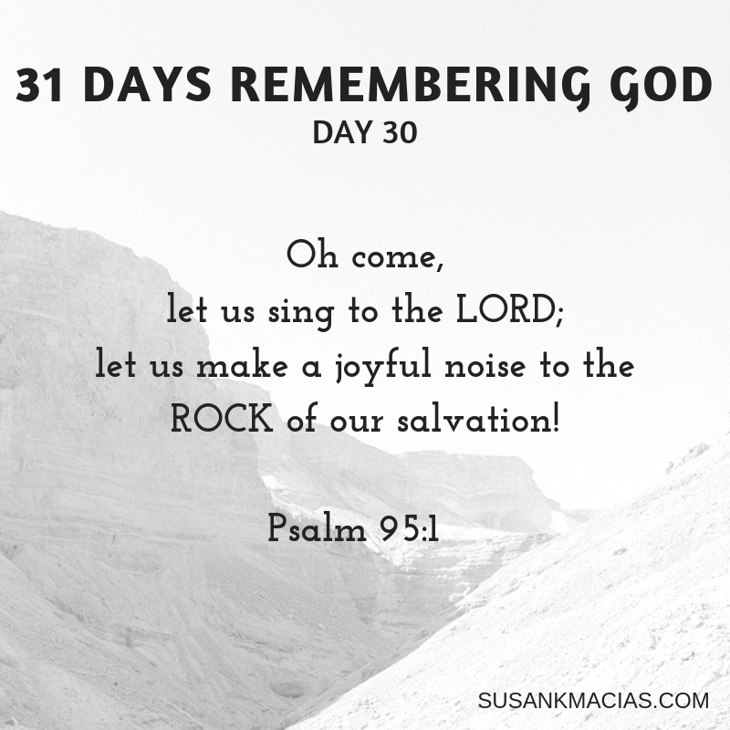 Day 30: REMEMBERING God Deserves Praise