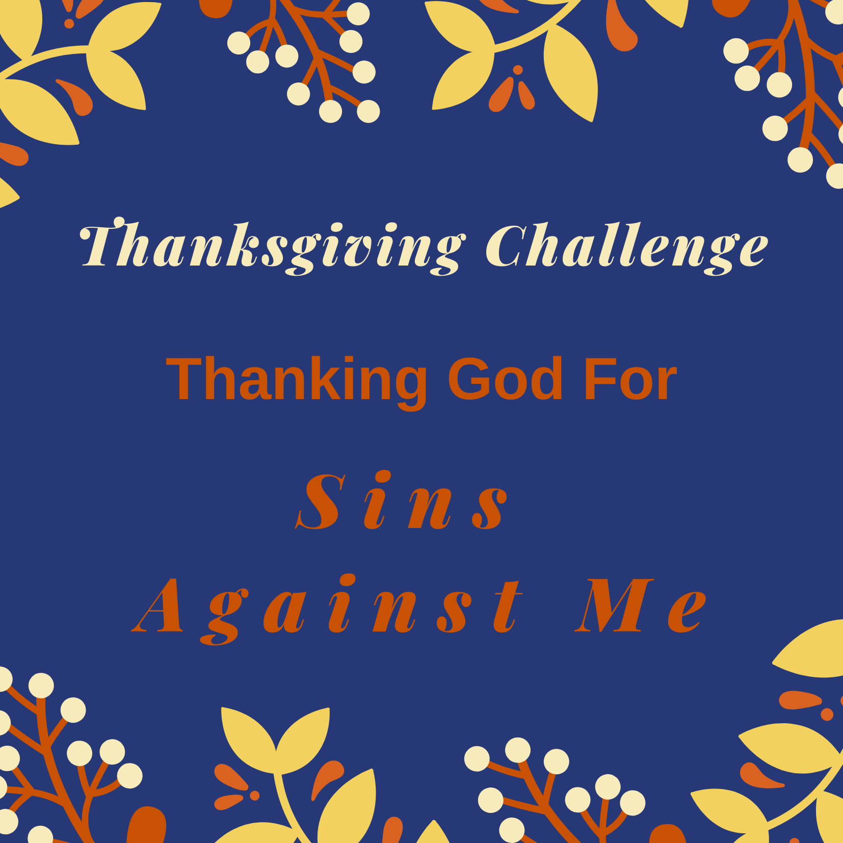 Thanksgiving Challenge: Thanking God For Sins Against Me