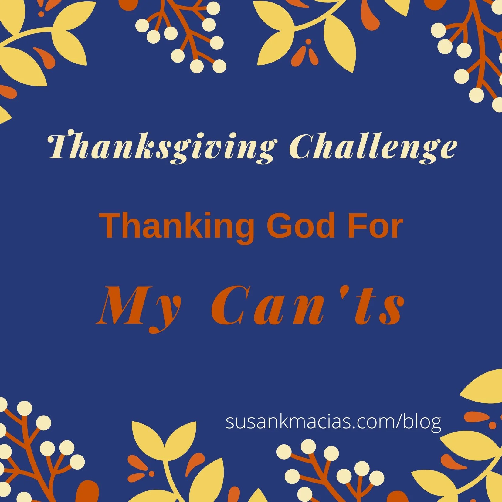 Thanksgiving Challenge: Thanking God For My Can'ts