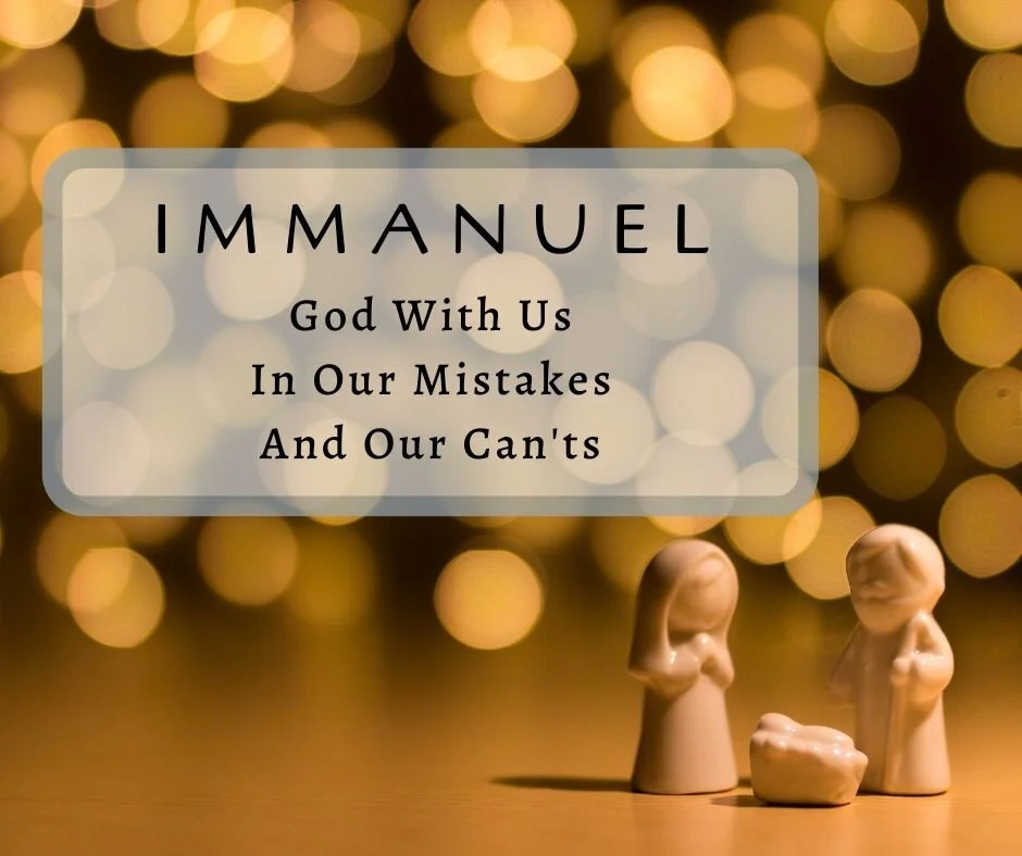 Immanuel: God With Us in Our Mistakes and Our Can’ts