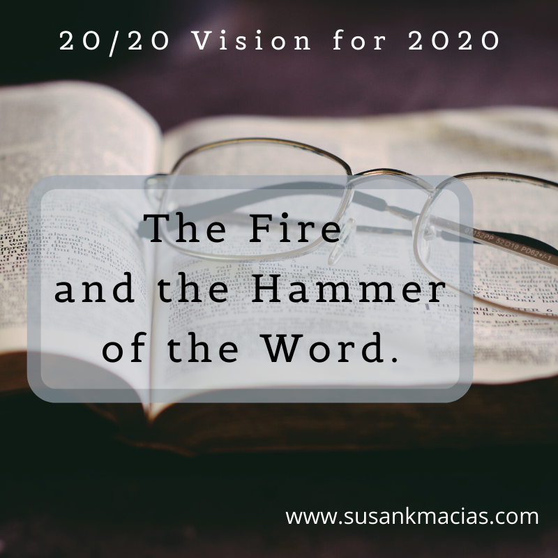 20/20 Vision Needs the Fire &amp; Hammer of the Word