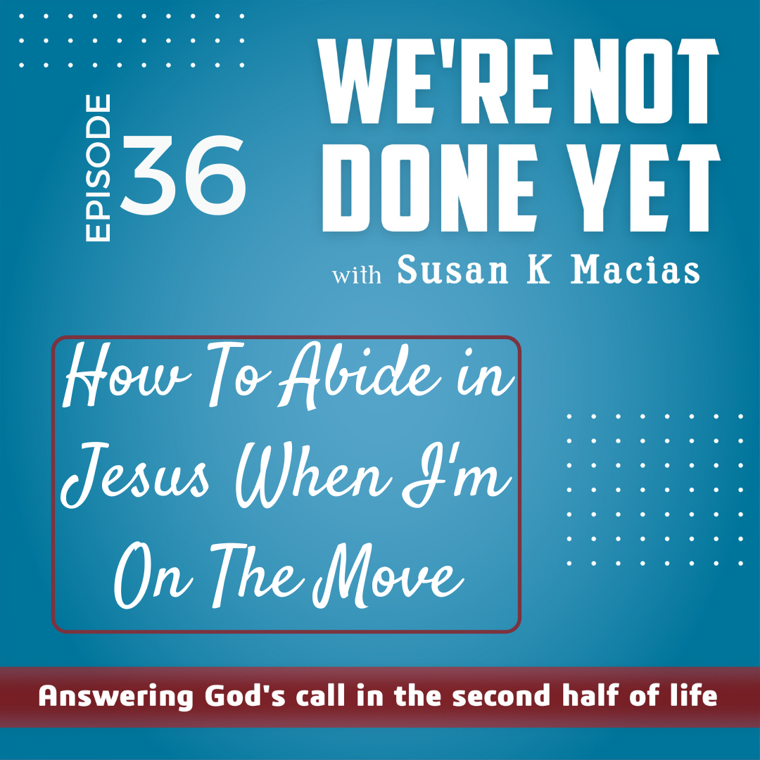 36. How to Abide in Jesus When I'm On the Move