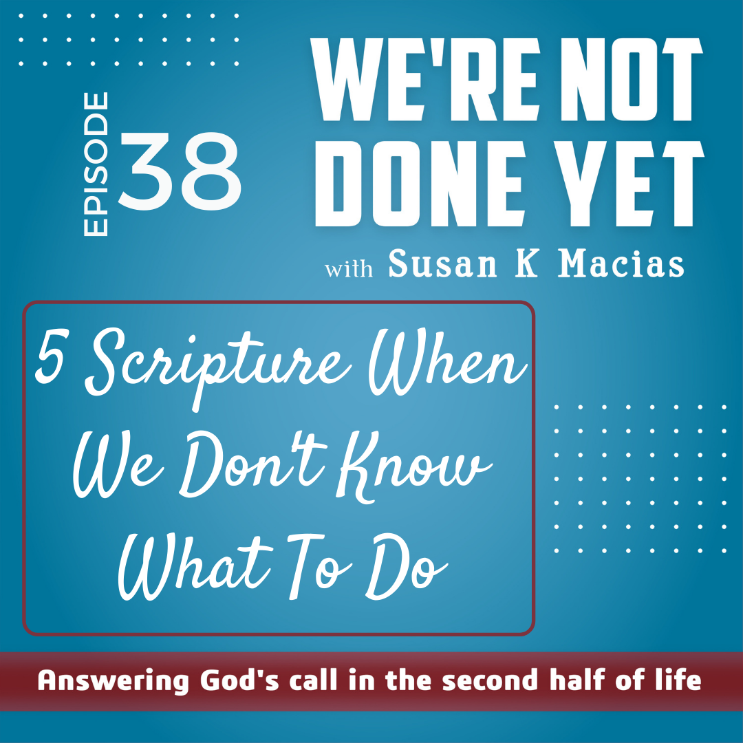 38. 5 Scripture When You Don't Know What To Do