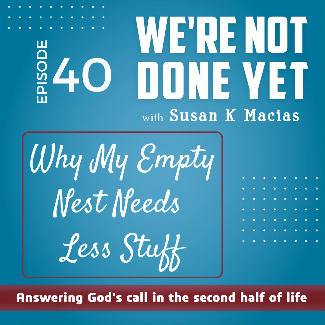 40. Why My Empty Nest Needs Less Stuff