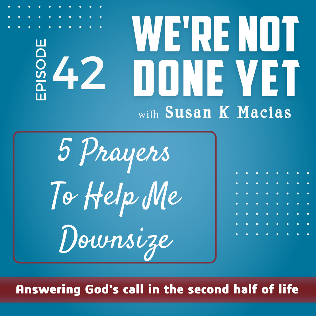 42. 5 Prayers To Help Me Downsize