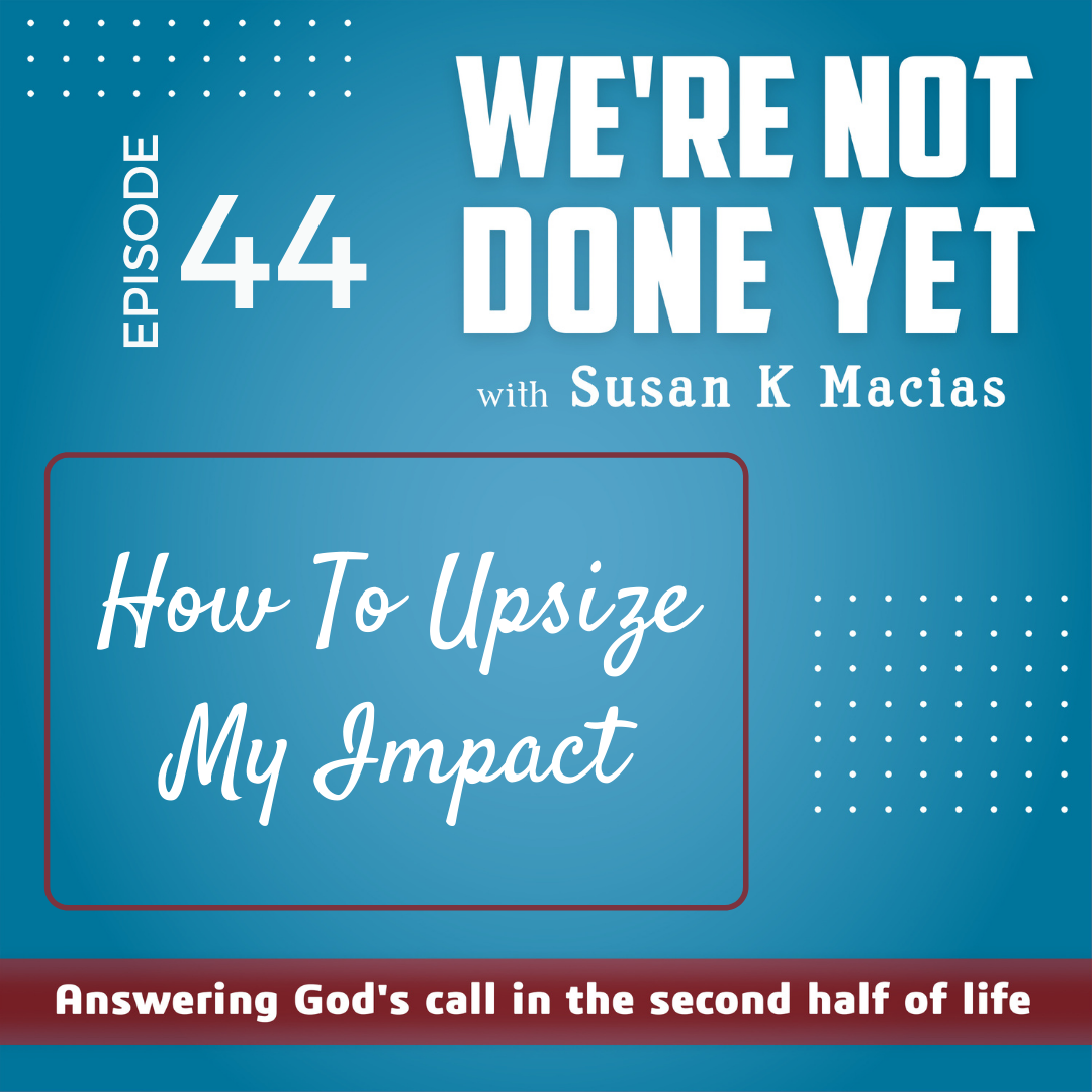 44. How To Upsize My Impact