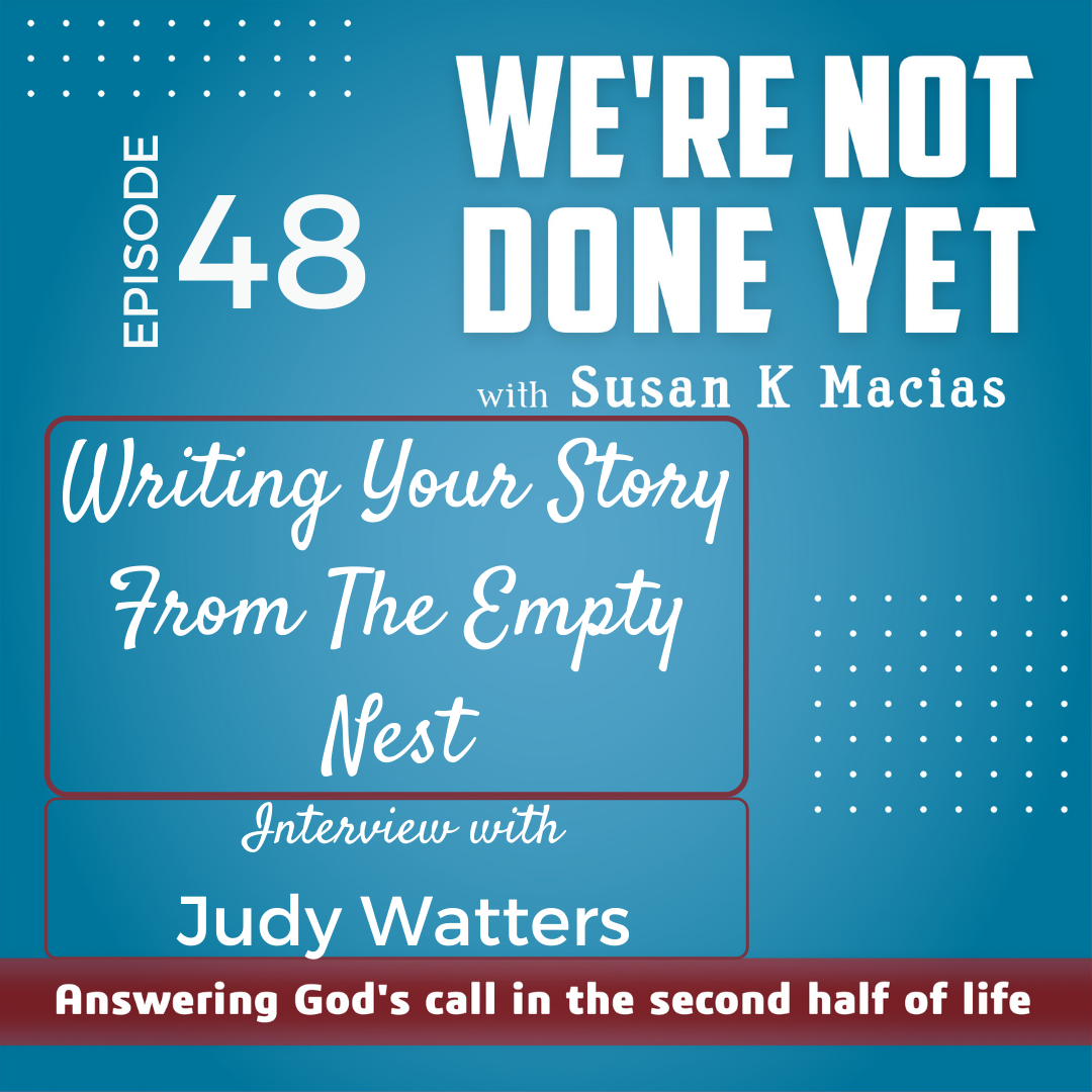 48. Writing Your Story From The Empty Nest. Interview with Judy Watters