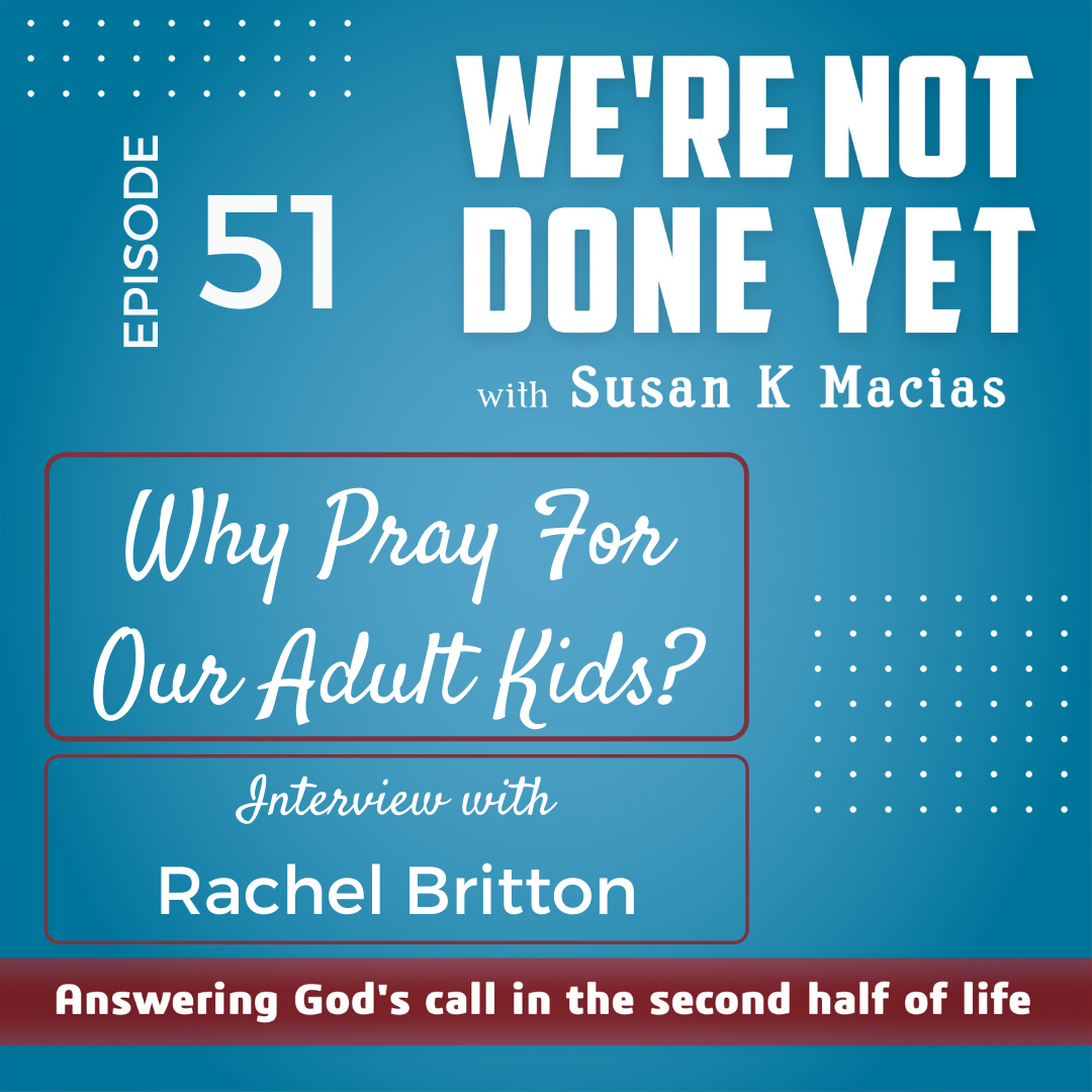 51. Why Pray For Our Adult Kids? Interview with Rachel Britton