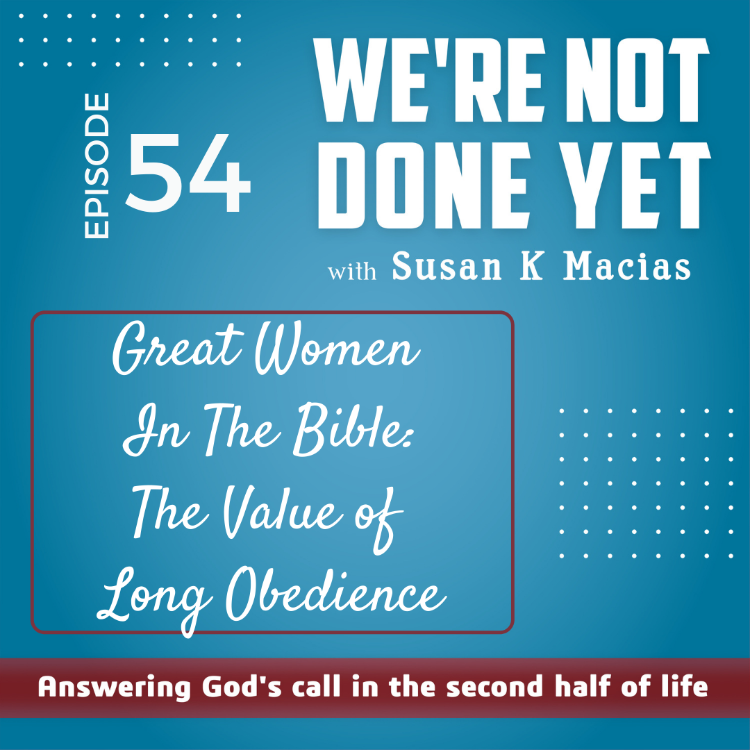 54. Great Women In The Bible: The Value of Long Obedience