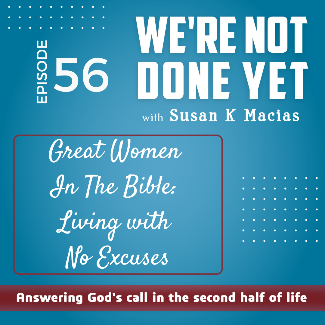 56. Great Women In The Bible: Living With No Excuses