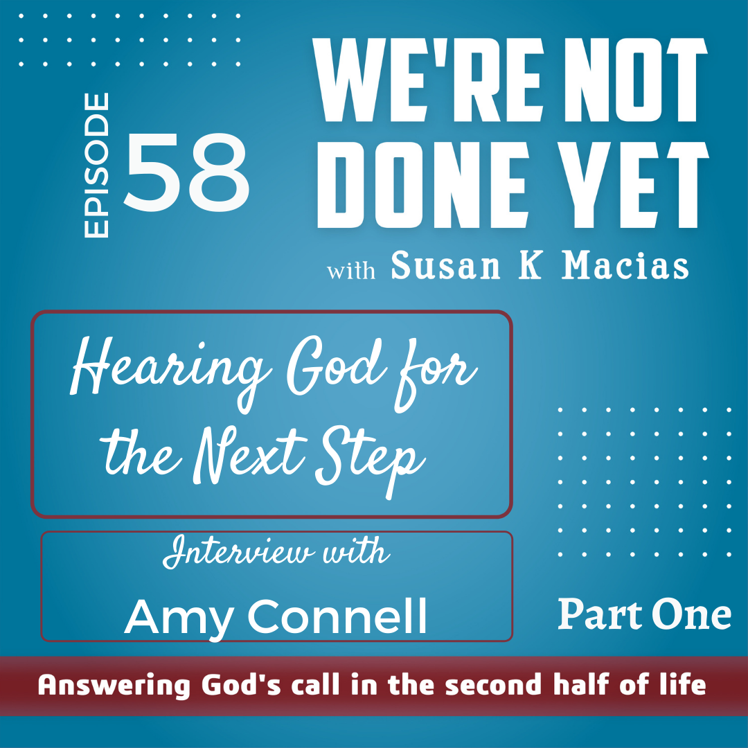 58. Hearing God for the Next Step. Interview with Amy Connell. (Part One)