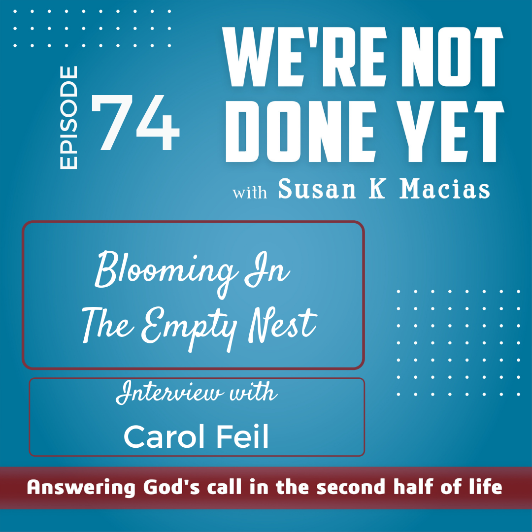 74. Blooming in the Empty Nest. Interview with Carol Feil