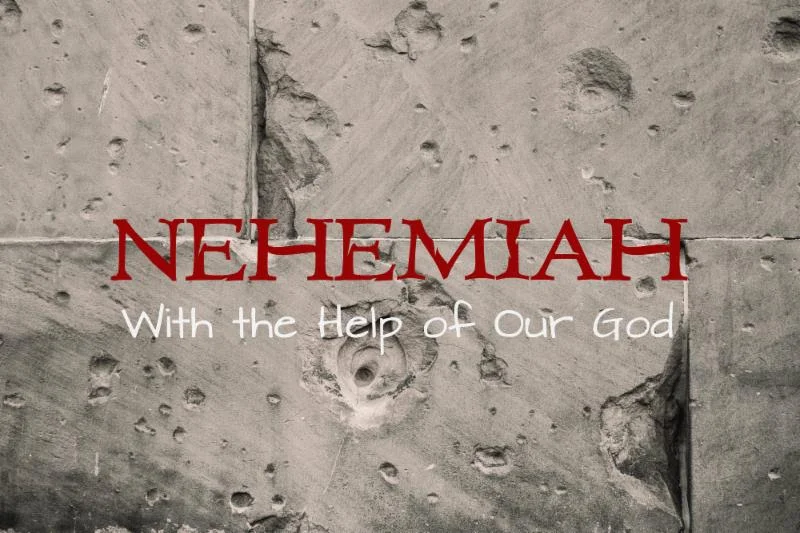 Nehemiah:  With the Help of Our God