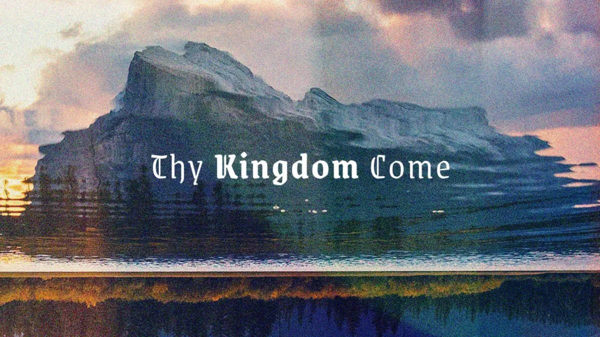 " Thy Kingdom Come"