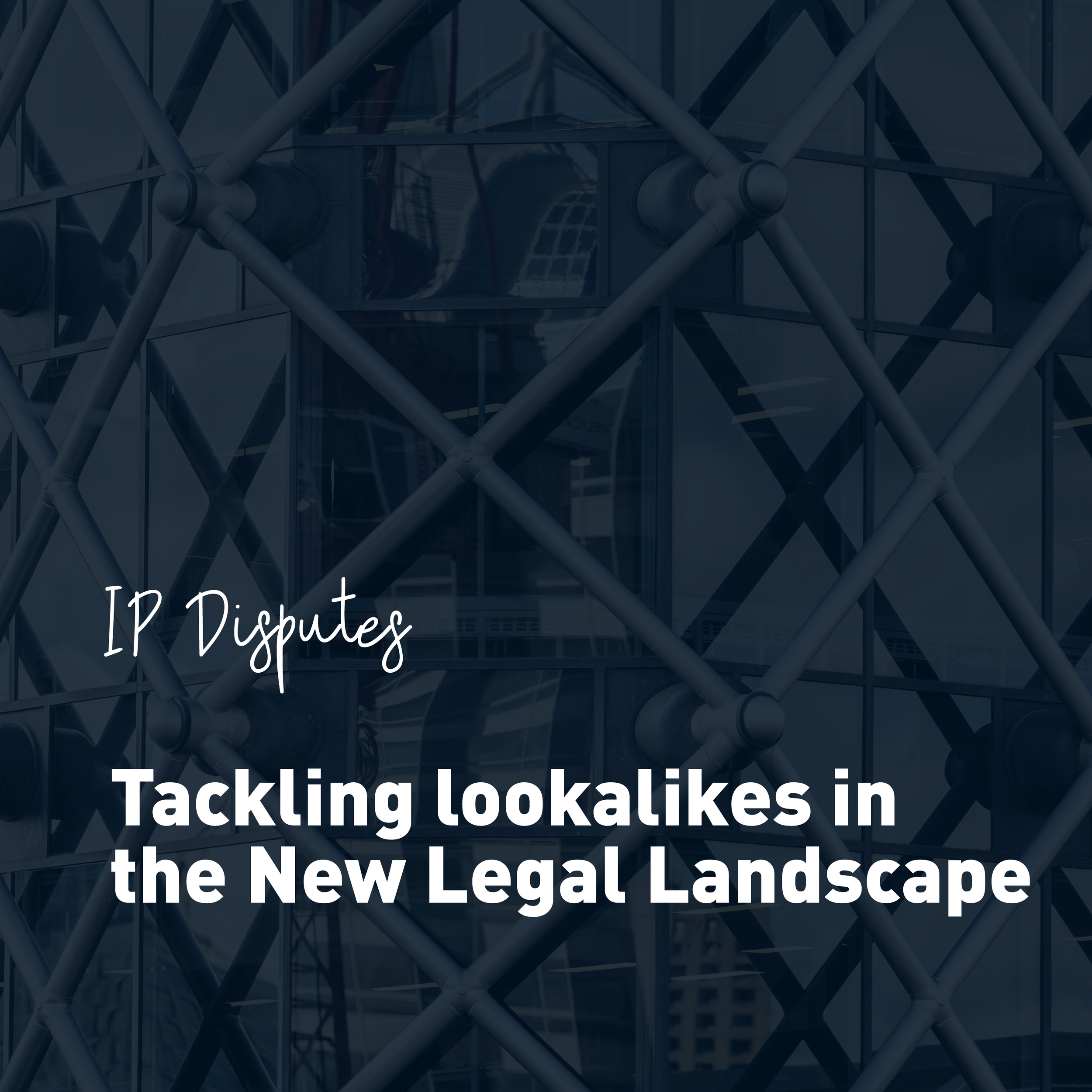 Tackling lookalikes in the New Legal Landscape