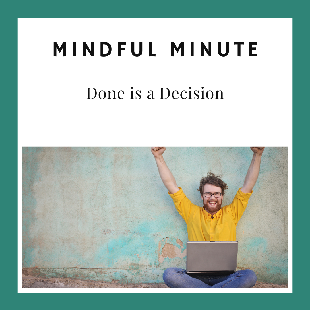 Done is a Decision