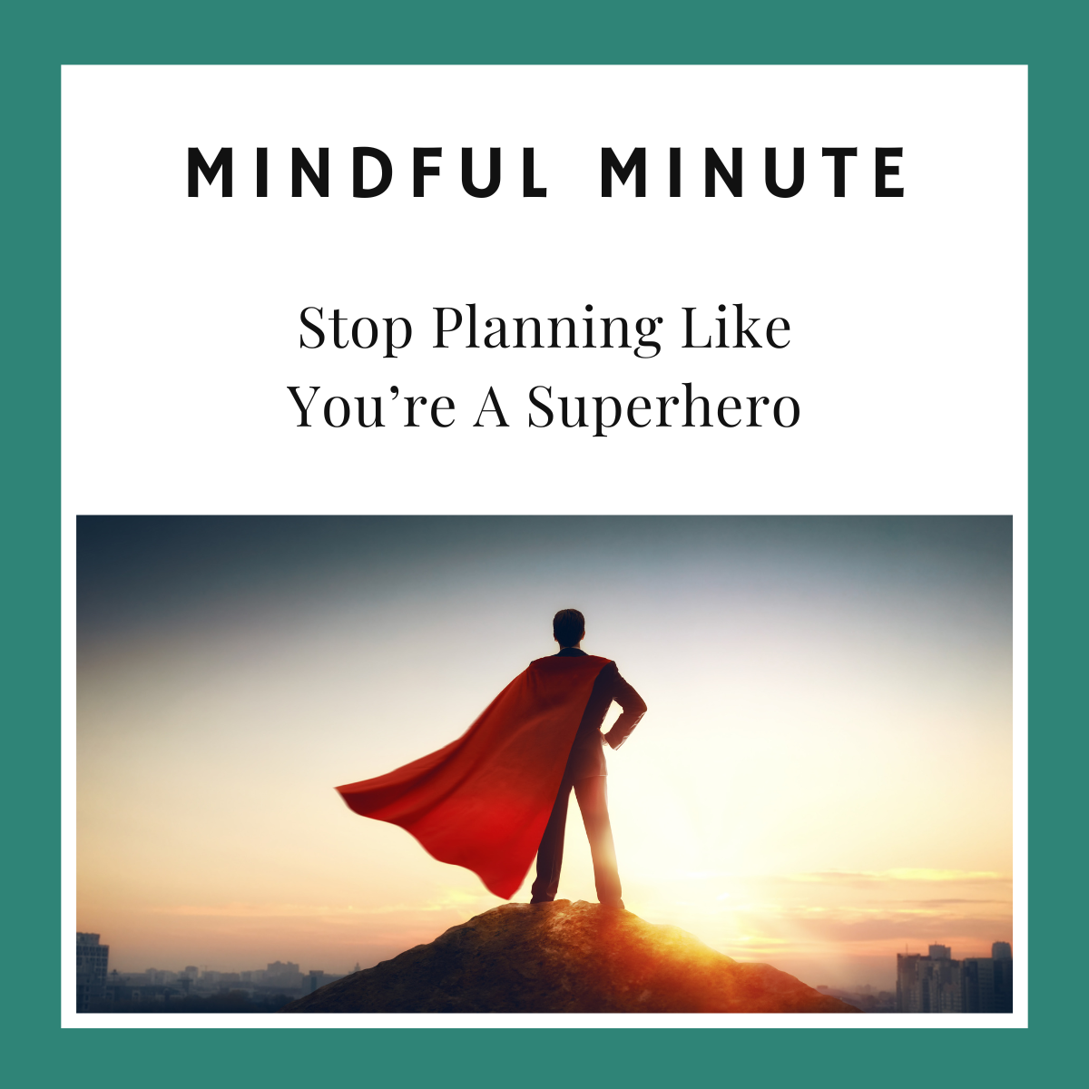 Stop Planning Like You're A Superhero