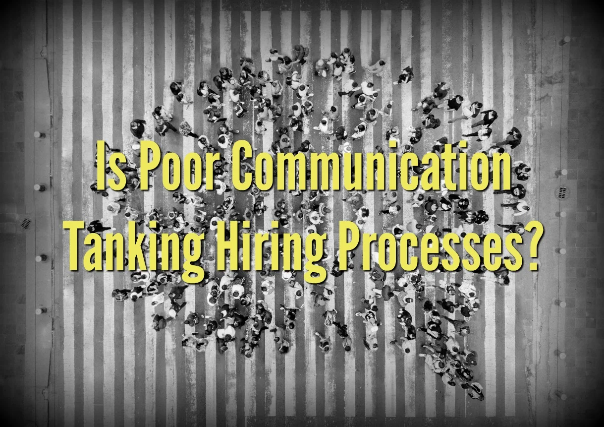 Is Poor Communication Tanking Hiring Processes?