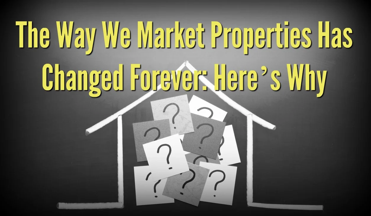 The Way We Market Properties Has Changed Forever: Here’s Why 
