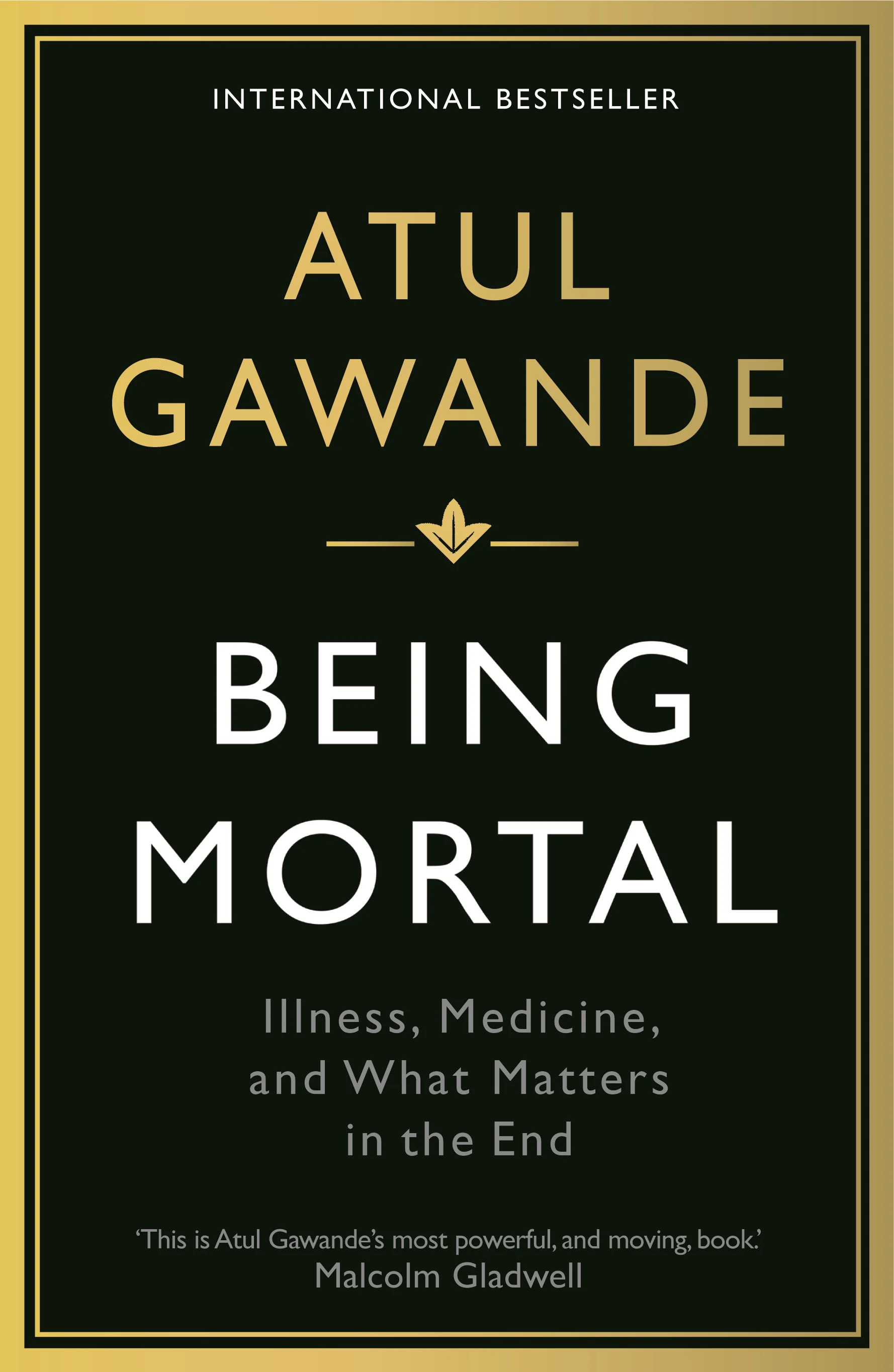 Being Mortal: Illness, Medicine, and What Matters in the End - Atul Gawande