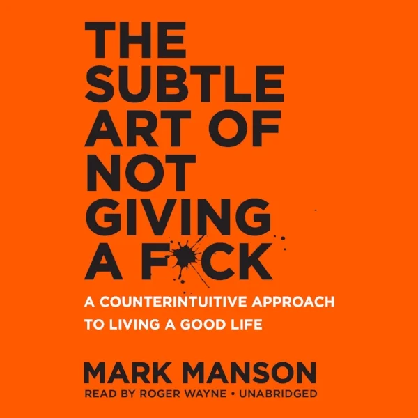 The Subtle Art of Not Giving a F*ck - Mark Manson