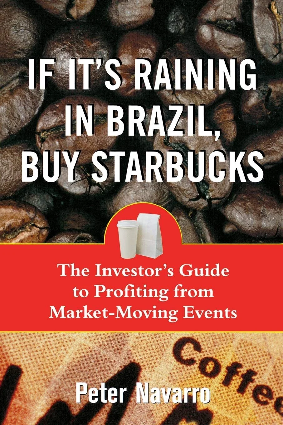 If It's Raining in Brazil, Buy Starbucks - Peter Navarro