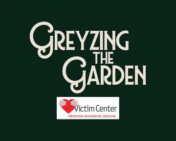 Greyzing the Garden: Benefiting the Victim Center 
