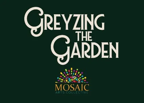 Greyzing the Garden: Benefitting Mosaic Arts Collective