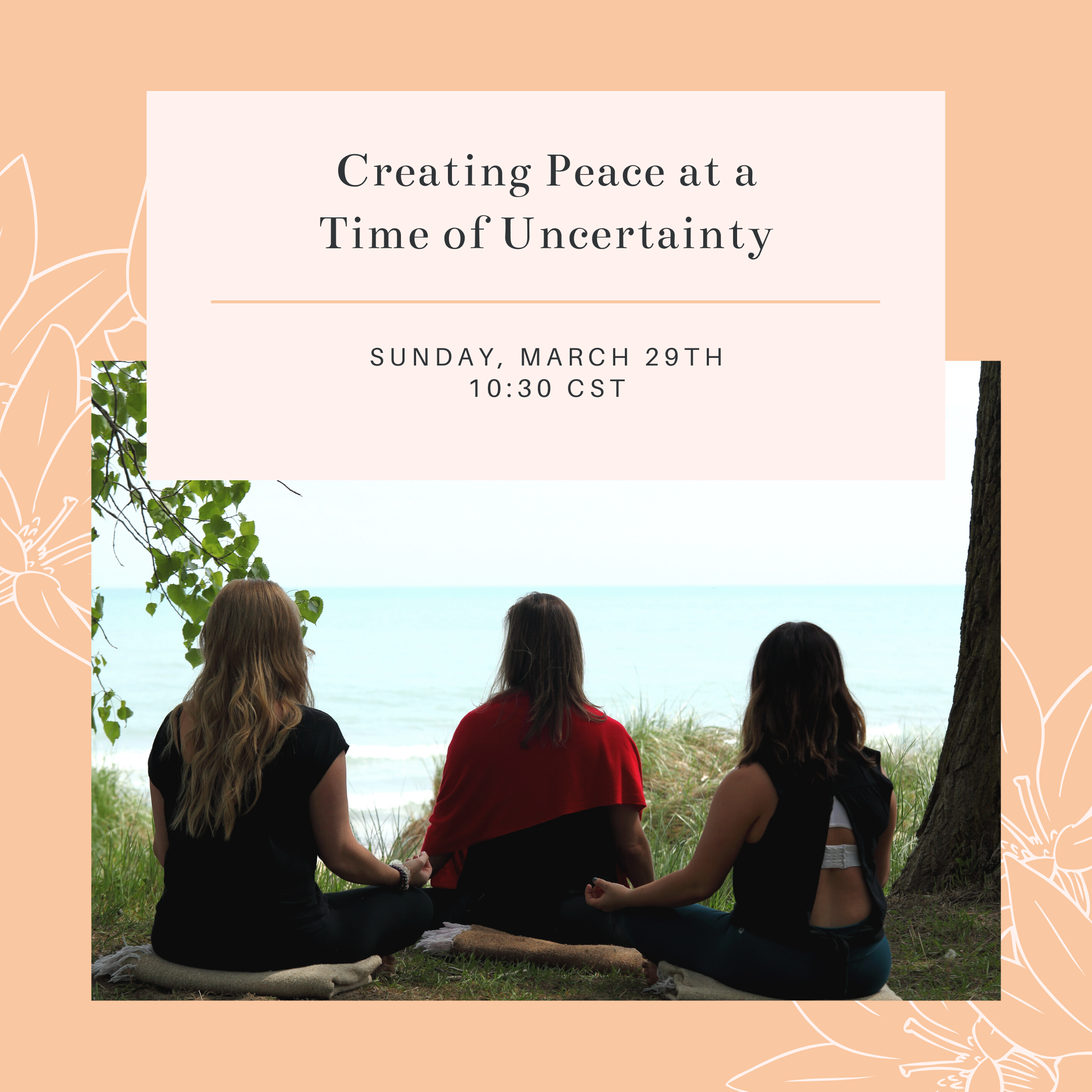 Creating Peace In A Time Of Uncertainty...Zoom Session! 