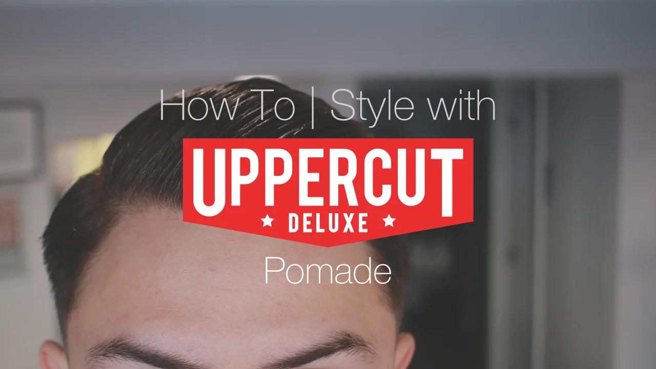 How to Style Your Hair with Uppercut Deluxe Pomade