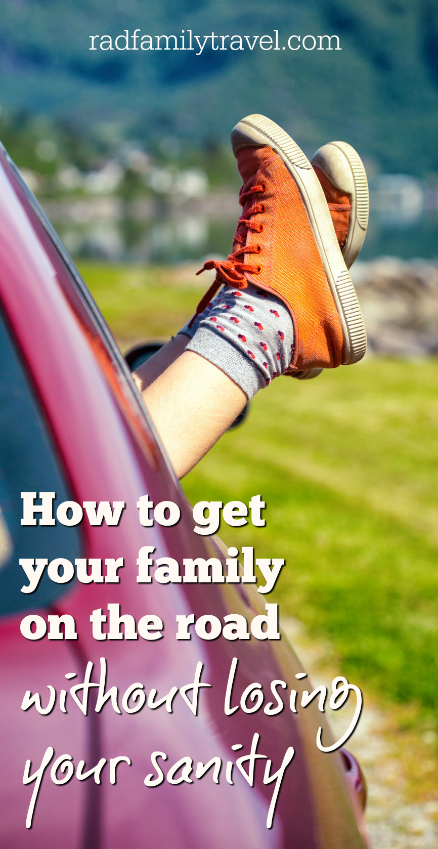 Tips for successfully taking off on the road with kids - Rad Family Travel
