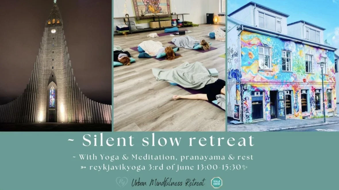 SILENT SLOW RETREAT with CAMILLA - an afternoon with Silence, Yoga &amp; Meditation