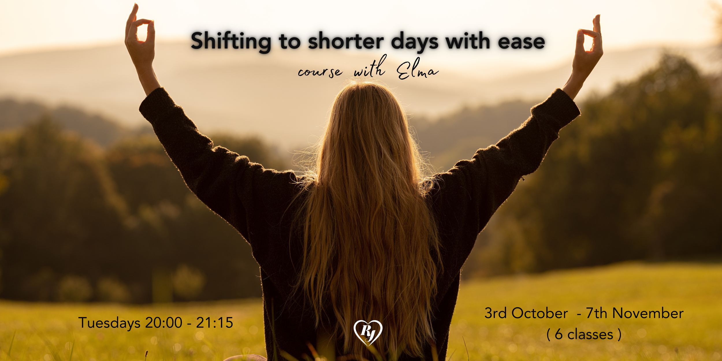 Shifting to Shorter Days with Ease - course with Elma ( 6 classes )