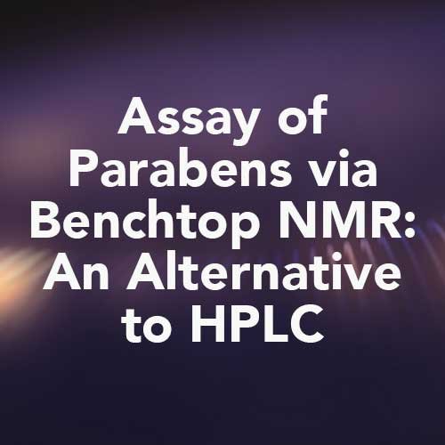 Assay of Parabens via Benchtop NMR: An Alternative to HPLC