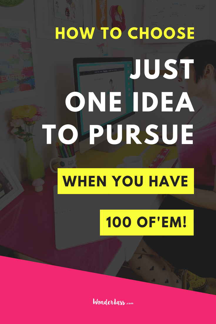 how to choose just one idea to pursue when you have tons of them.png