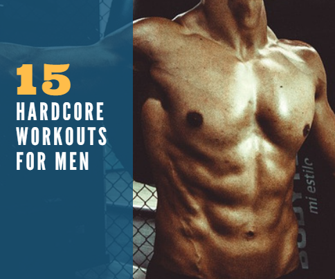 15 of the Most Hardcore Workouts for Men Build muscle Gain