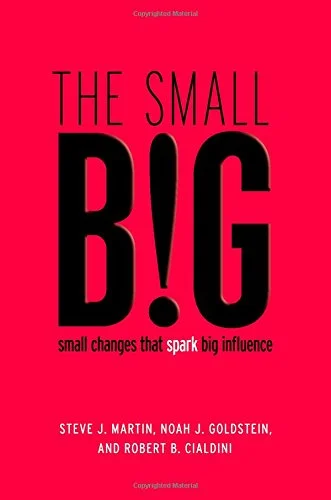 The Small Big: Small Changes That Spark Big Influence