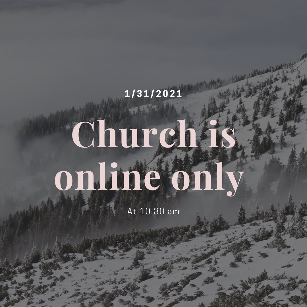 Tomorrow, church will be online only. The service will be live streamed through Facebook LIVE at 10:30am